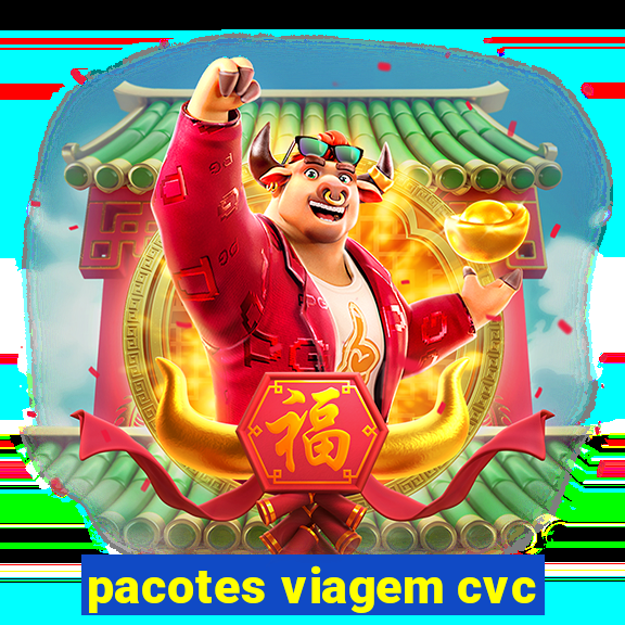 pacotes viagem cvc